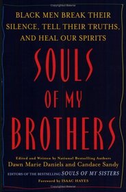 Souls of My Brothers: Black Men Break Their Silence, Tell Their Truths, and Heal Our Spirits