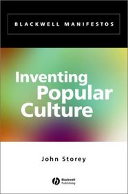Inventing Popular Culture: From Folklore to Globalization (Blackwell Manifestos)