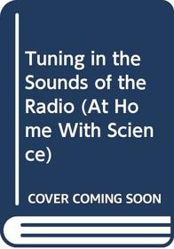 Tuning in the Sounds of the Radio (At Home With Science)