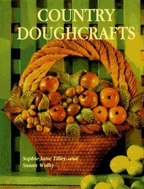 Country Doughcrafts: 50 Original Projects to Build Your Modeling Skills