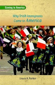 Why Irish Immigrants Came to America (On Deck Reading Libraries: Coming to America)