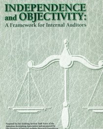 Independence and Objectivity: A Framework for Internal Auditors