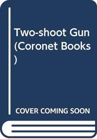 Two-shoot Gun (Coronet Books)