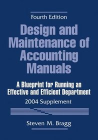 Design and Maintenance of Accounting Manuals, 2004 Supplement: A Blueprint for Running an Effective and Efficient Department