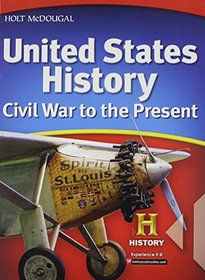 United States History: Student Edition Civil War to the Present 2012