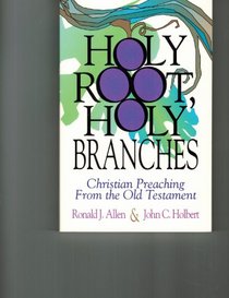 Holy Root, Holy Branches: Christian Preaching from the Old Testament