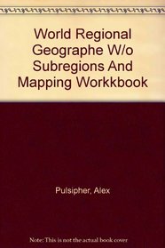 World Regional Geography (without Subregions), Student CD & Mapping Workbook and Study Guide