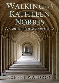 Walking With Kathleen Norris: A Contemplative Journey