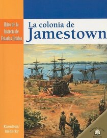 LA COLONIA DE JAMESTOWN /THE SETTLING OF JAMESTOWN (Hitos De La Historia De Estados Unidos/Landmark Events in American History) (Spanish Edition)