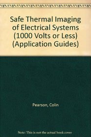 Safe Thermal Imaging of Electrical Systems (1000 Volts or Less) (Application Guides)