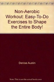Non-Aerobic Workout: Easy-To-Do Exercises to Shape the Entire Body!