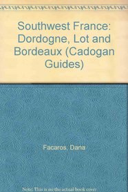 Southwest France: Dordogne Lot and Bordeaux (Cadogan Guides)
