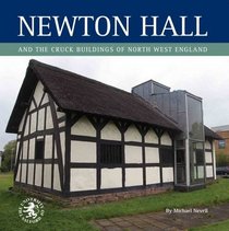 Newton Hall and the Cruck Buildings of North West England (Archaeology of Tameside Series)