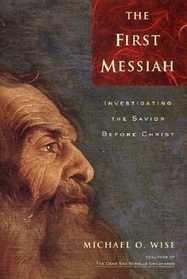The First Messiah: Investigating the Savior Before Christ
