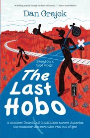 The Last Hobo: A Clueless Detroit Kid Hitchhikes across America the Summer the Seventies Ran Out of Gas (Volume 1)