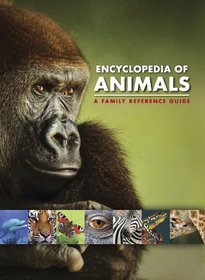 ENCYCLOPEDIA OF ANIMALS - A FAMILY REFERENCE GUIDE