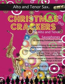 Christmas Crackers for Alto and Tenor Saxophones: 10 Cracking Christmas Numbers transformed from noble christmas carols into wacky duets, each in a ... for two equal players of Grades 5-7 standard.