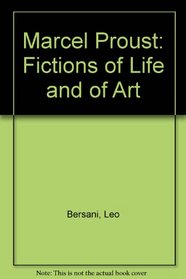 Marcel Proust: Fictions of Life and of Art