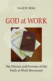 God at Work: The History and Promise of the Faith at Work Movement