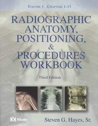 Radiographic Anatomy, Positioning,  Procedures Workbook: Chapters 1-13