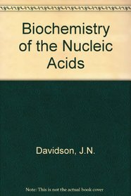 The biochemistry of the nucleic acids (Science paperbacks, no. 85)