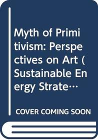 Myth of Primitivism: Perspectives on Art