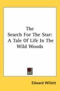 The Search For The Star: A Tale Of Life In The Wild Woods
