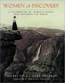 Women of Discovery: A Celebration of Intrepid Women Who Explored the World