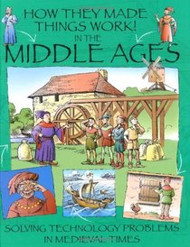 In the Middle Ages (How They Made Things Work)