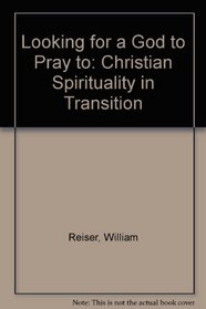 Looking for a God to Pray to: Christian Spirituality in Transition
