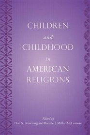 Children and Childhood in American Religions (Series in Childhood Studies) (The Rutgers Series in Childhood Studies)
