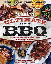 Southern Living Ultimate Book of BBQ: Grill, Smoke and Barbecue Meat, Fish and Fowl Year-Round