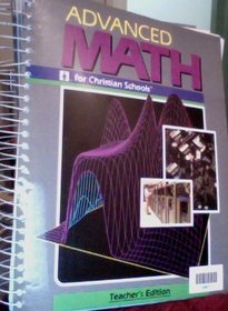 Advanced Math for Christian Schools Teacher's Edition