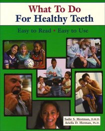 What to Do for Healthy Teeth: Easy to Read, Easy to Use