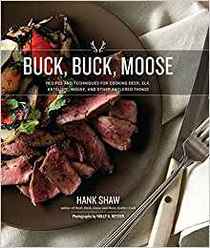 Buck, Buck, Moose: Recipes and Techniques for Cooking Deer, Elk, Moose, Antelope and Other Antlered Things