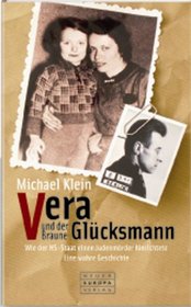Vera und der braune Glcksmann. Wie der NS-Staat einen Judenmrder hinrichtete. Eine wahre Geschichte