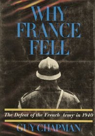 Why France Fell: the Defeat of the French Army in 1940
