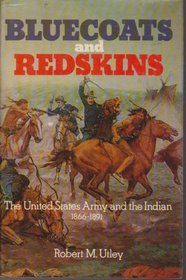 Bluecoats and Redskins: United States Army and the Indian, 1866-91