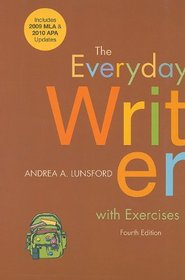 The Everyday Writer with Exercises with 2009 MLA and APA Updates
