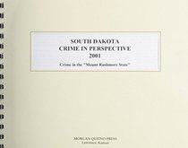 South Dakota Crime in Perspective 2001: A Statistical View of Crime in the Mount Rushmore State
