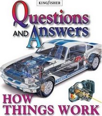 How Things Work (Questions and Answers)