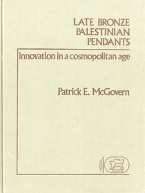 Late Bronze Palestinian Pendants: Innovation in a Cosmopolitan Age (Jsot/Asor Monographs, 1)