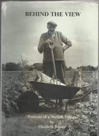 Behind the View: Portraits of a Norfolk Village, Bressingham, Then and Now: Photographs