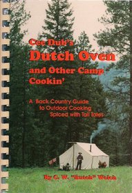 Cee Dub's Dutch Oven and Other Camp Cookin': A Back Country Guide to Outdoor Cooking Spiced with Tall Tales