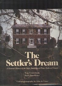 The settler's dream: A pictorial history of the older buildings of Prince Edward County