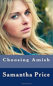 Choosing Amish (Amish Romance Secrets) (Volume 6)
