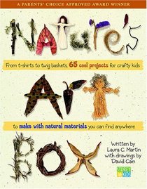 Nature's Art Box : From t-shirts to twig baskets, 65 cool projects for crafty kids to make with natural materials you can find anywhere