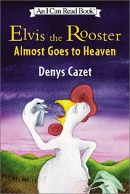 Elvis the Rooster Almost Goes to Heaven (I Can Read Book 3)