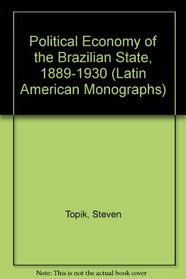 Political Economy of the Brazilian State, 1889-1930 (Latin American monographs / Institute of Latin American Studies, the University of Texas at Austin)