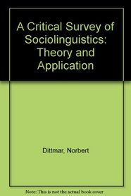 A Critical Survey of Sociolinguistics: Theory and Application